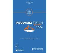 Insolvenz-Forum 2024: Vorträge anlässlich des 30. Insolvenz-Forums Grundlsee im November 2024