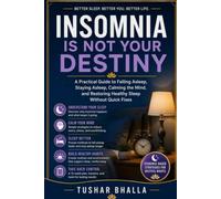 Insomnia Is Not Your Destiny: A Practical Guide to Falling Asleep, Staying Asleep, Calming the Mind, and Restoring Healthy Sleep Without Quick Fixes Show more lines