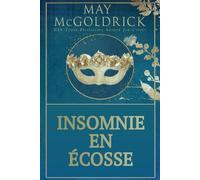 Insomnie En Écosse: Un thriller romantique haletant où la passion affronte le danger, et où chaque secret peut coûter la vie.