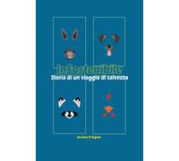 Insostenibile: Storia Di Un Viaggio Di Salvezza