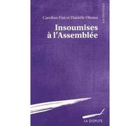 Insoumises à l'Assemblée - Caroline Fiat - La Dispute - broché - Essai