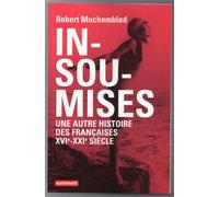 Insoumises: Une autre histoire des Françaises, XVIe-XXIe siècle