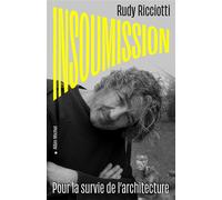 Insoumission Pour la survie de l'architecture - Rudy Ricciotti - Albin Michel - broché - Essai