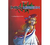 Insoumission Tome 1 - La République En Péril !