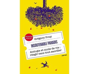 Insoutenable paradis: Ecologie et mode de vie, réagir sans tout sacrifier