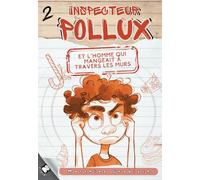 Inspecteur Pollux 2: L'homme qui mangeait à travers les murs