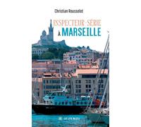 Inspecteur-Série à Marseille - Christian Rousselot - Le Lys Bleu - broché - Roman