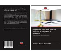 Inspection judiciaire, preuve technique simplifiée et expertise: Une proposition de systématisation