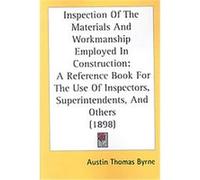 Inspection Of The Materials And Workmanship Employed In Construction Austin Thomas Byrne (Auteur)