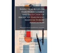 Inspection Rules on Hardwood Lumber and Sales Code of American Hardwood Manufacturers' Association