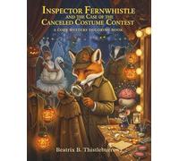 Inspector Fernwhistle and the Case of the Canceled Costume Contest: A Halloween Cozy Mystery Coloring Adventure: An Adult Coloring Book with Animal ... Magic, and a Heartwarming Crafting Story