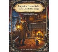 Inspector Fernwhistle and the Ghost of the Lodge: A Whiskerville Cozy Mystery: An Intricate Winter Haunting Coloring Adventure for Adults