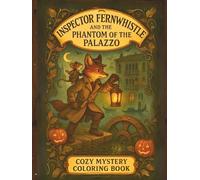 Inspector Fernwhistle and the Phantom of the Venice Palazzo: A Whiskerville Cozy Mystery: An Intricate Steampunk & Halloween Coloring Adventure for Adults in Venice