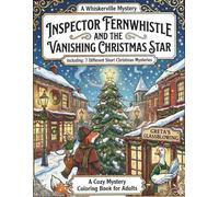Inspector Fernwhistle & The Vanishing Christmas Star: Cozy Mystery Coloring Book: For Adults: 7 Delightful Holiday Detective Stories to ... Silent Night Singers (A Whiskerville Mystery)