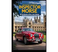 Inspector Morse Ultimate Quiz Book: 300 Trivia Questions on Morse, Lewis and Endeavour