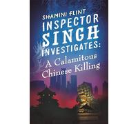 Inspector Singh Investigates: A Calamitous Chinese Killing