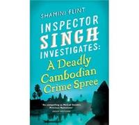 Shamini Flint – Inspector Singh Investigates: A Deadly Cambodian Crime Spree – Numéro 4 de la série – Broché