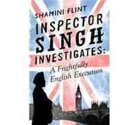 Inspector Singh Investigates: A Frightfully English Execution: Number 7 in series