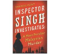 Inspector Singh Investigates: A Most Peculiar Malaysian Murder
