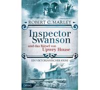 Inspector Swanson und das Rätsel von Upwey House Ein viktorianischer Krimi - Robert C. Marley - Dryas Verlag - ebook (ePub) - Livre