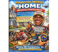 Inspector Willie's Home Adventure Coloring Book: Color, Learn, and Explore the Parts of a House, From Roof to Crawlspace