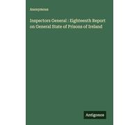 Inspectors General : Eighteenth Report on General State of Prisons of Ireland