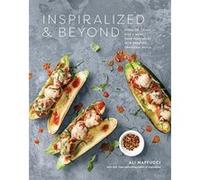 Inspiralize and Beyond: Spiralize, Chop, Rice, and Mash Your Vegetables into Creative, Craveable Meals - [Version Originale] Inconnu (Auteur)