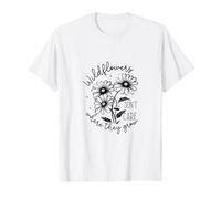 Inspirant : Les Fleurs Sauvages ne se soucient Pas de l'endroit où Elles pouss T-Shirt Graphique avec Valeur