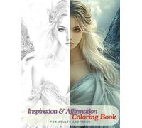 Inspiration & Affirmation Coloring Book for Adults and Teens. Beautiful Women, Fairies, Angels, Magical and Fantasy Creatures.: Enhance Your Mindset ... and 52 Empowering Lists for Personal Growth.