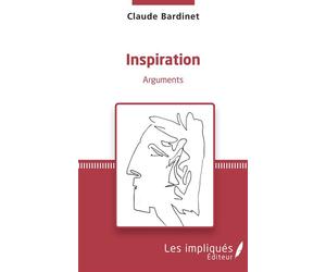Inspiration Arguments - Claude Bardinet - Les Impliqués - broché - Poésie