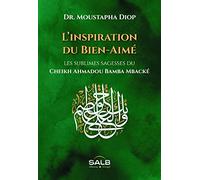 Inspiration du bien-aimé : les sublimes sagesses du cheikh Ahmadou Bamba Mbacké (L')