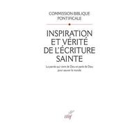 Inspiration Et Vérité De L'écriture Sainte - La Parole Qui Vient De Dieu Et Parle De Dieu Pour Sauver Le Monde