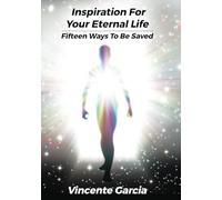 Inspiration for Your Eternal Life: Fifteen Ways To Be Saved