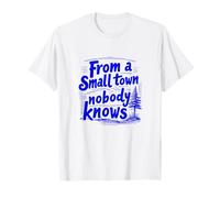 Inspiration « from a Small Town Nobody Knows, Humble Roots » T-Shirt