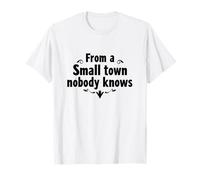 Inspiration « from a Small Town Nobody Knows, Humble Roots » T-Shirt