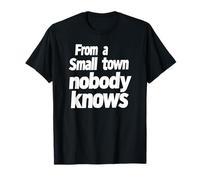 Inspiration « from a Small Town Nobody Knows, Humble Roots » T-Shirt