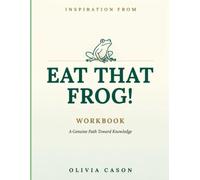 Inspiration From Eat That Frog!: A Genuine Path Toward Knowledge
