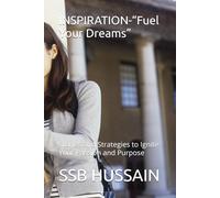 INSPIRATION-“Fuel Your Dreams”: Stories and Strategies to Ignite Your Passion and Purpose