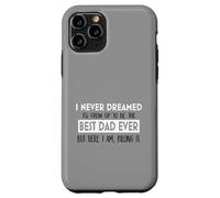 Inspiration « I Never Dreamed Best Dad Ever Fatherhood » Coque pour iPhone 11 Pro