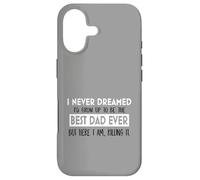 Inspiration « I Never Dreamed Best Dad Ever Fatherhood » Coque pour iPhone 17