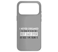 Inspiration « I Never Dreamed Best Dad Ever Fatherhood » Coque pour iPhone 17 Pro Max