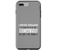 Inspiration « I Never Dreamed Best Dad Ever Fatherhood » Coque pour iPhone 7 Plus/8 Plus