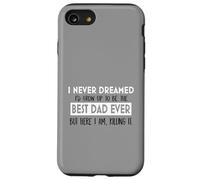 Inspiration « I Never Dreamed Best Dad Ever Fatherhood » Coque pour iPhone SE (2020) / 7/8