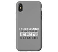 Inspiration « I Never Dreamed Best Dad Ever Fatherhood » Coque pour iPhone X/XS