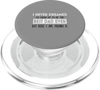 Inspiration « I Never Dreamed Best Dad Ever Fatherhood » PopSockets PopGrip pour MagSafe