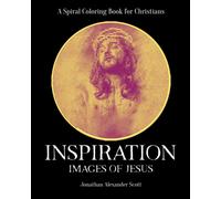 Inspiration: Images Of Jesus: A Spiral Coloring Book For Christians