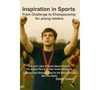 Inspiration in Sports: From Challenge to Championship for young readers