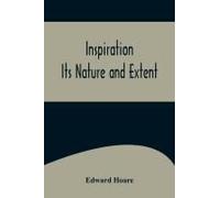 Inspiration; Its Nature And Extent