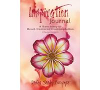 Inspiration Journal; A Sanctuary of Heart-Centered Contemplation: Revised Edition