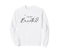 Inspiration Just Breathe Positive Relaxation Motivation Sweatshirt